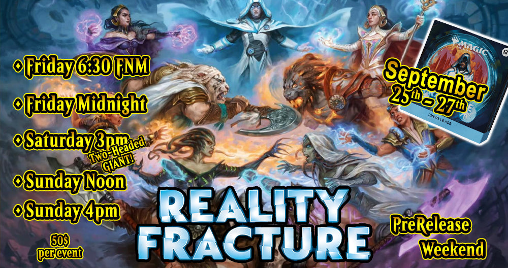 Reality Fracture MTG PreRelease Weekend - September 25th