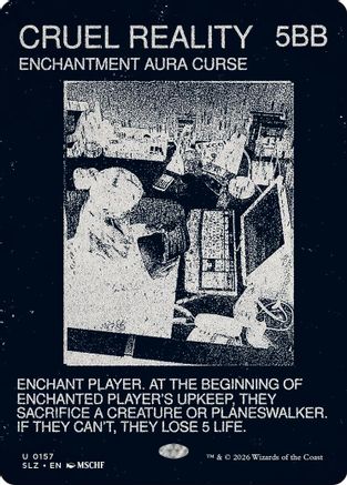 Cruel Reality (SLZ-157) [Secret Lair x MSCHF: The Zeta Set]