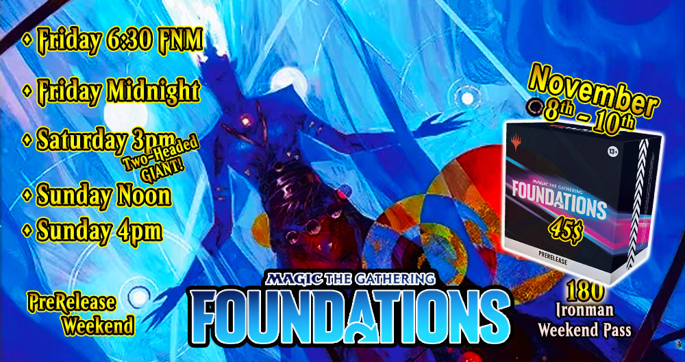 Foundation MTG PreRelease weekend (November 8-10)